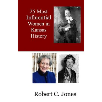 25 Most Influential Women in Kansas History - Paperback