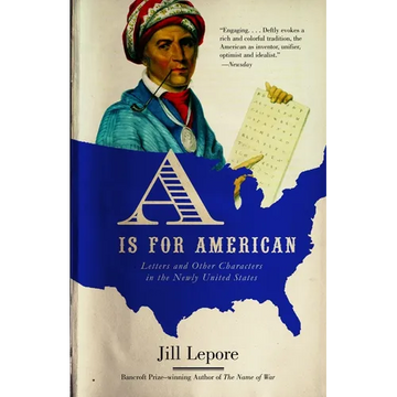 A is for American: Letters and Other Characters in the Newly United States - Paperback