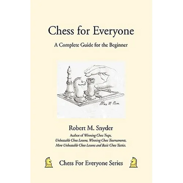 Chess for Everyone: A Complete Guide for the Beginner - Paperback