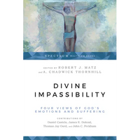Divine Impassibility: Four Views of God's Emotions and Suffering - Paperback