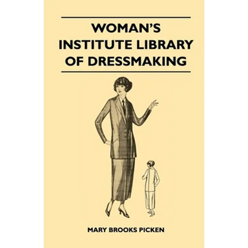 Woman's Institute Library of Dressmaking - Tailored Garments: Essentials of Tailoring, Tailored Buttonholes, Buttons, and Trimmings, Tailored Pockets, - Paperback