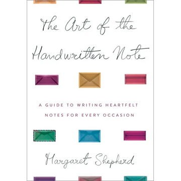 The Art of the Handwritten Note: A Guide to Reclaiming Civilized Communication - Hardcover