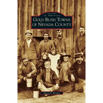 Gold Rush Towns of Nevada County - Hardcover