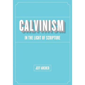 Calvinism in Light of Scripture - Paperback