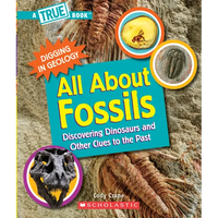 All about Fossils: Discovering Dinosaurs and Other Clues to the Past (a True Book: Digging in Geology) - Paperback