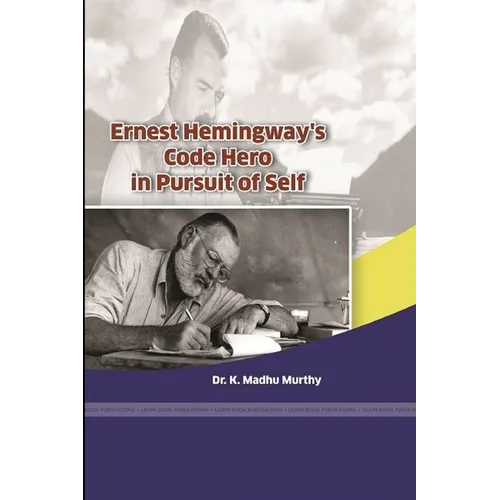 Ernest Hemingway's Code Hero in Pursuit of Self