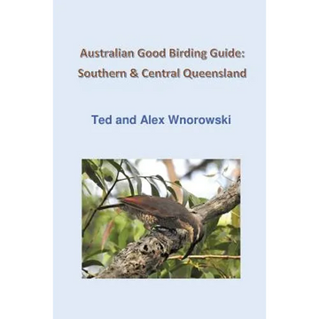 Australian Good Birding Guide: Southern & Central Queensland - Paperback