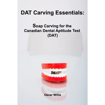 DAT Carving Essentials: Soap Carving for the Canadian Dental Aptitude Test (DAT) - Paperback