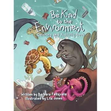Be Kind to the Environment: Coloring and Activity Book - Paperback