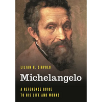 Michelangelo: A Reference Guide to His Life and Works - Hardcover