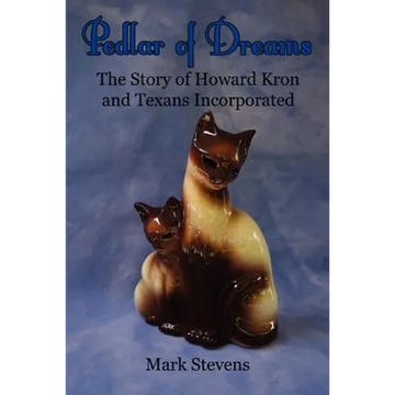 Pedlar of Dreams: The Story of Howard Kron and Texans Incorporated - Paperback