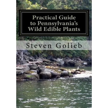 Practical Guide to Pennsylvania's Wild Edible Plants: A Survival Handbook - Paperback