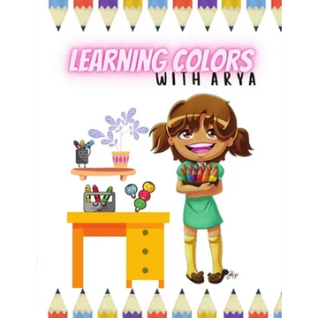 Learning Colors With Arya: The Arya Series - Paperback