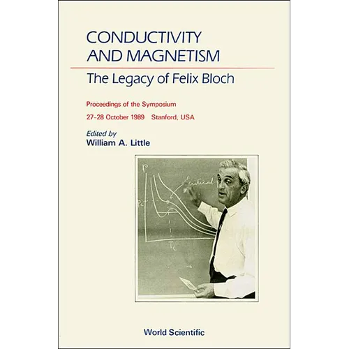Conductivity and Magnetism: The Legacy of Felix Bloch - A Stanford Centennial Symposium Celebrating the Works of Felix Bloch (1905-1983)