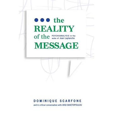 The Reality of the Message: Psychoanalysis in the wake of Jean Laplanche - Paperback