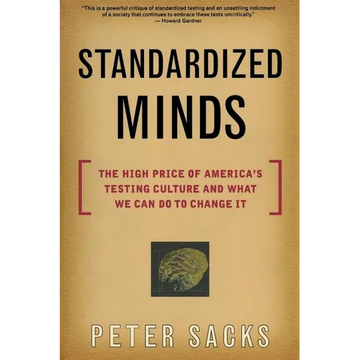 Standardized Minds: The High Price of America's Testing Culture and What We Can Do to Change It - Paperback