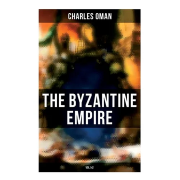 The Byzantine Empire (Vol.1&2): A Historical Account - Paperback