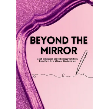 Beyond the Mirror: A Body Image and Self-Compassion Workbook - Paperback