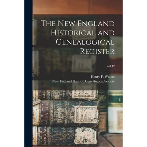 The New England Historical and Genealogical Register; vol.42