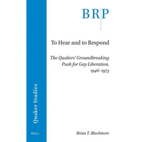 To Hear and to Respond: The Quakers' Groundbreaking Push for Gay Liberation, 1946-1973 - Paperback