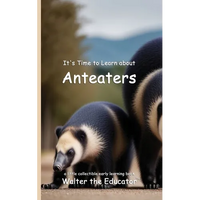 It's Time to Learn about Anteaters - Paperback