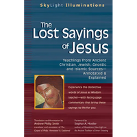 The Lost Sayings of Jesus: Teachings from Ancient Christian, Jewish, Gnostic and Islamic Sources - Paperback
