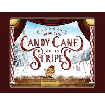 How the Candy Cane Got Its Stripes: A Christmas Tale - Paperback