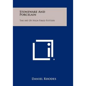Stoneware And Porcelain: The Art Of High Fired Pottery - Paperback