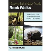 Downstate New York Rock Walks: An Explorer's Guide to Amazing Boulders and Rock Formations - Paperback