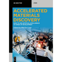 Accelerated Materials Discovery: How to Use Artificial Intelligence to Speed Up Development - Paperback
