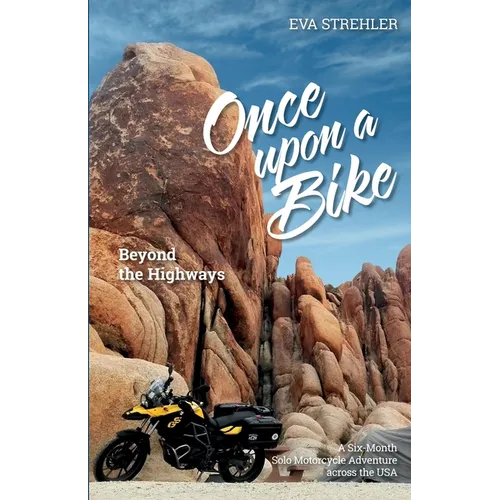 Once upon a Bike - Beyond the Highways: A Six-Month Solo Motorcycle Adventure across the USA