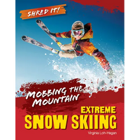 Mobbing the Mountain: Extreme Snow Skiing - Library Binding
