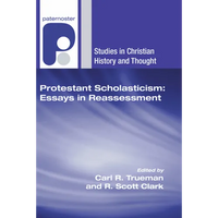 Protestant Scholasticism: Essays in Reassessment - Paperback