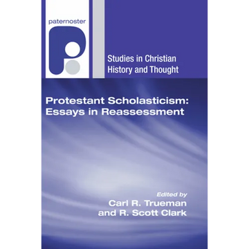 Protestant Scholasticism: Essays in Reassessment - Paperback