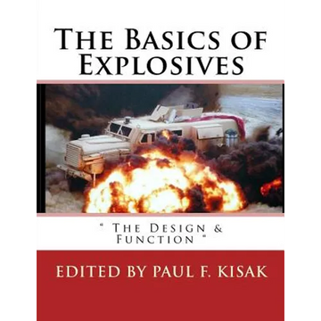 The Basics of Explosives: " The Design & Function " - Paperback