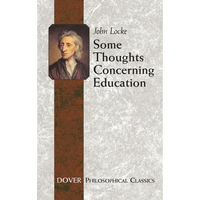 Some Thoughts Concerning Education: (Including of the Conduct of the Understanding) - Paperback