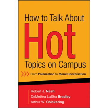 How to Talk about Hot Topics on Campus: From Polarization to Moral Conversation - Hardcover