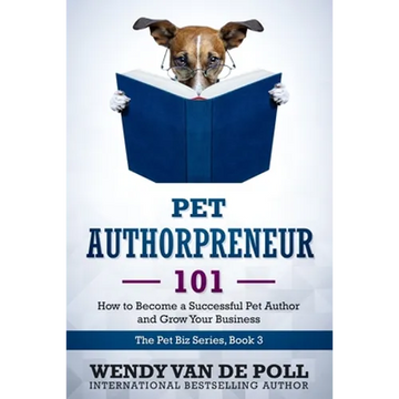 Pet Authorpreneur: How to Become a Success Pet Author and Grow Your Business - Paperback