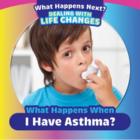 What Happens When I Have Asthma? - Library Binding