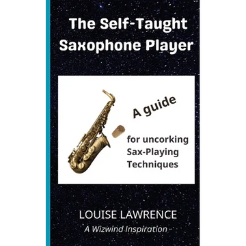 The Self-Taught Saxophone Player: A Guide for Uncorking Sax-Playing Techniques - Paperback