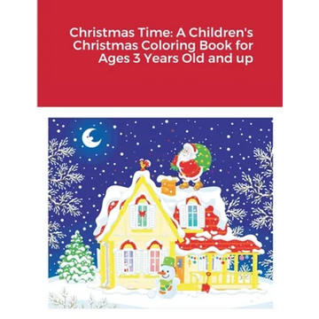 Christmas Time: A Children's Christmas Coloring Book for Ages 3 Years Old and up - Paperback