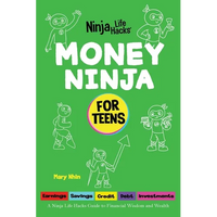 Money Ninja for Teens: A Ninja Life Hacks Guide to Financial Wisdom and Wealth - Paperback