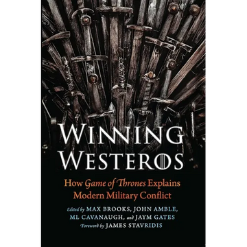 Winning Westeros: How Game of Thrones Explains Modern Military Conflict - Paperback
