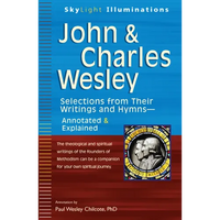 John & Charles Wesley: Selections from Their Writings and Hymnsa Annotated & Explained - Paperback