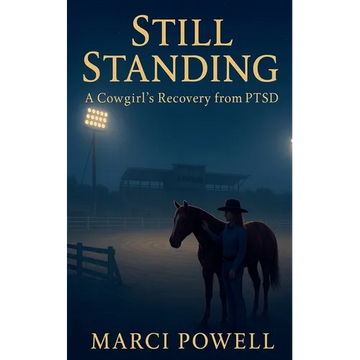 Still Standing, a Cowgirl's recovery from PTSD - Paperback