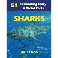 Sharks: 51 Fascinating, Crazy & Weird Facts (Age 5 - 8) - Paperback