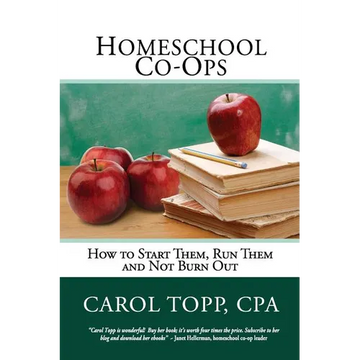 Homeschool Co-ops: How to Start Them, Run Them and Not Burn Out - Paperback