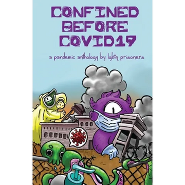 Confined Before COVID19: A Pandemic Anthology by LGBTQ Prisoners - Paperback