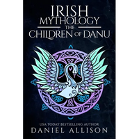 Irish Mythology: The Children of Danu - Paperback