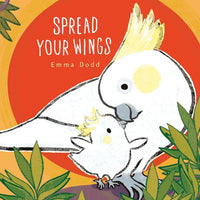 Spread Your Wings Padded Board Book: (A Heartwarming Story of Parental Love and Gratitude - For Babies and Toddlers) - Board Book